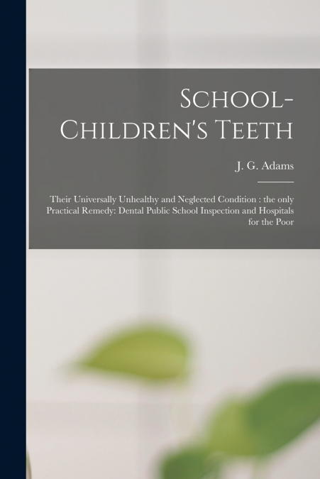 School-children’s Teeth [microform]