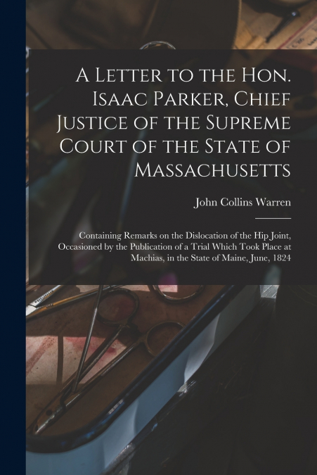 A Letter to the Hon. Isaac Parker, Chief Justice of the Supreme Court of the State of Massachusetts