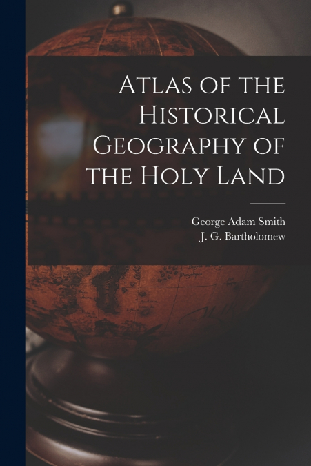 Atlas of the Historical Geography of the Holy Land