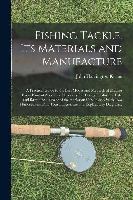 Fishing Tackle, Its Materials and Manufacture