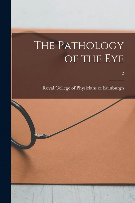 The Pathology of the Eye; 2