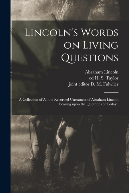 Lincoln’s Words on Living Questions