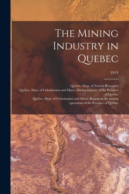 The Mining Industry in Quebec; 1919