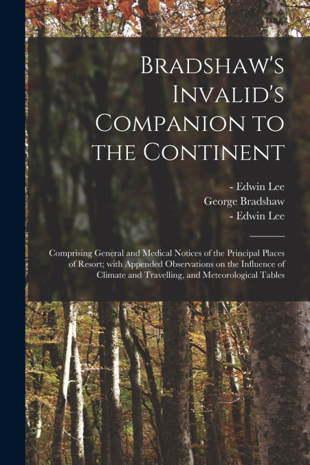 Bradshaw’s Invalid’s Companion to the Continent [electronic Resource]