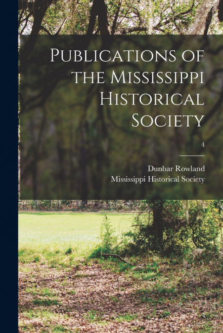 Publications of the Mississippi Historical Society; 4