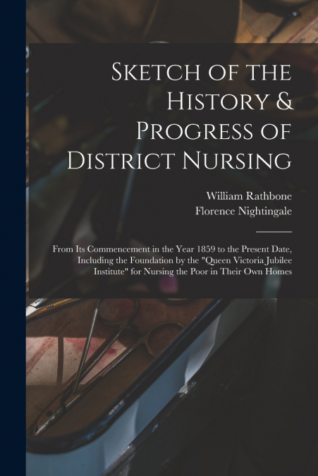 Sketch of the History & Progress of District Nursing