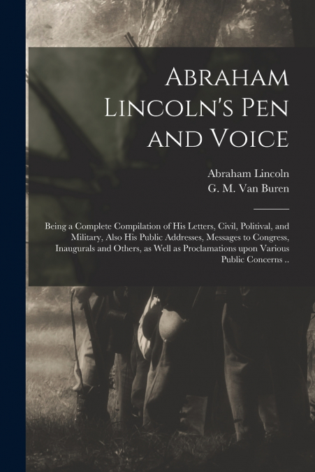 Abraham Lincoln’s Pen and Voice