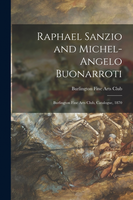 Raphael Sanzio and Michel-Angelo Buonarroti