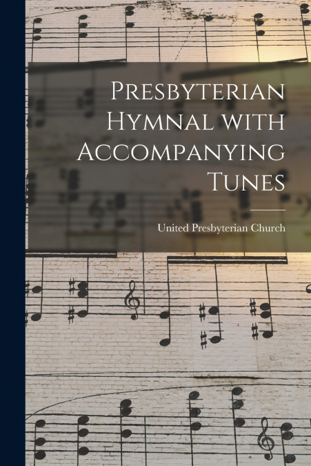 Presbyterian Hymnal With Accompanying Tunes