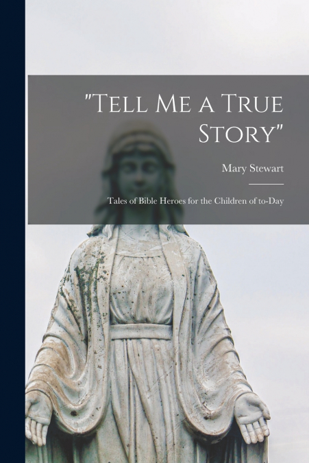 'Tell Me a True Story' [microform]