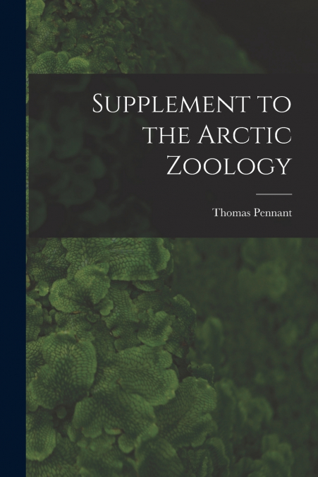 Supplement to the Arctic Zoology [microform]