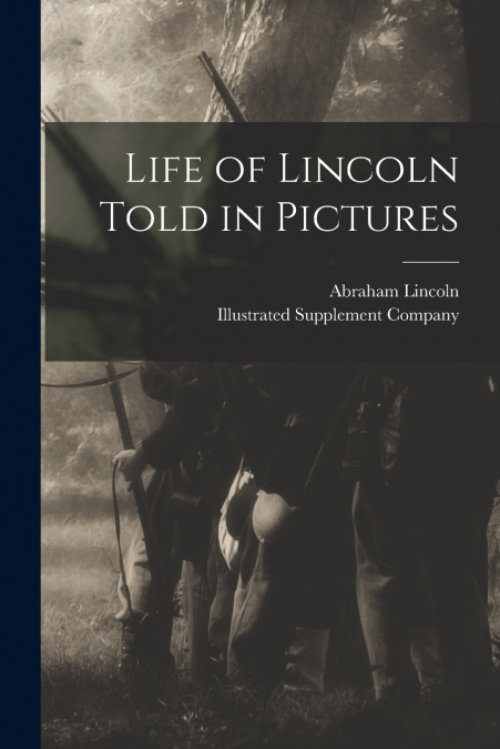 Life of Lincoln Told in Pictures