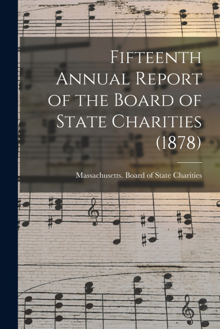 Fifteenth Annual Report of the Board of State Charities (1878)