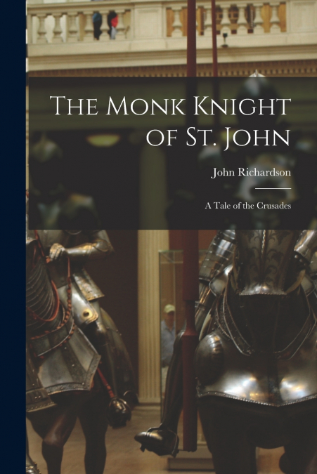 The Monk Knight of St. John [microform]