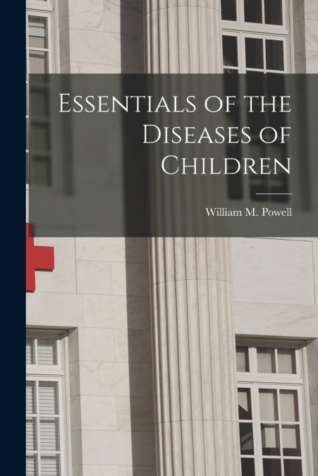 Essentials of the Diseases of Children