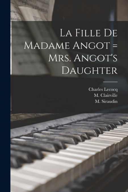 La Fille De Madame Angot = Mrs. Angot’s Daughter
