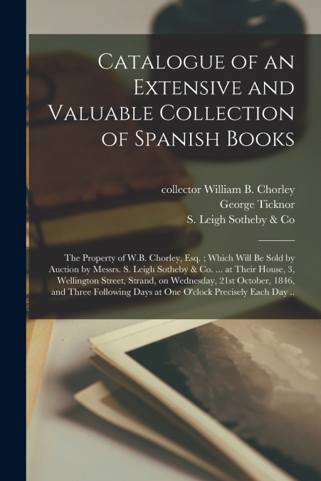 Catalogue of an Extensive and Valuable Collection of Spanish Books