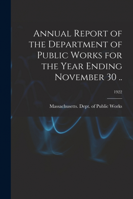 Annual Report of the Department of Public Works for the Year Ending November 30 ..; 1922