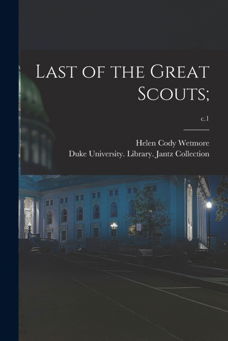 Last of the Great Scouts;; c.1