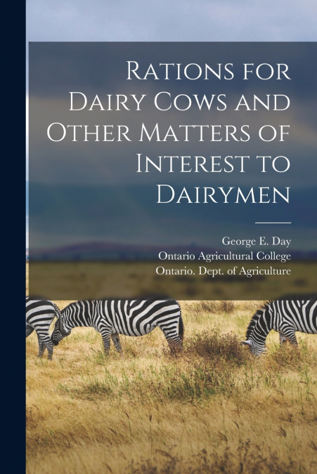 Rations for Dairy Cows and Other Matters of Interest to Dairymen [microform]