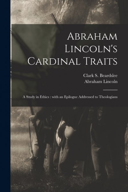 Abraham Lincoln’s Cardinal Traits