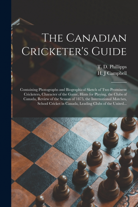 The Canadian Cricketer’s Guide [microform]