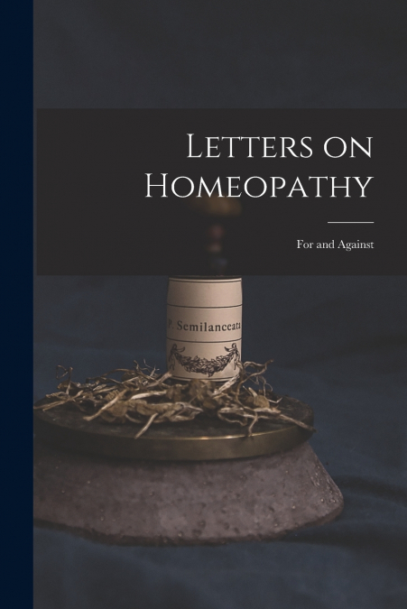 Letters on Homeopathy [microform]