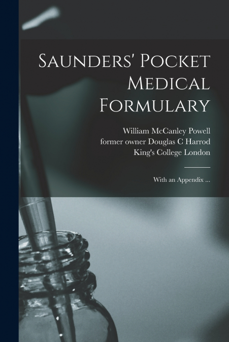 Saunders’ Pocket Medical Formulary [electronic Resource]