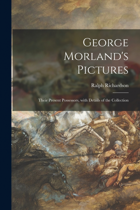 George Morland’s Pictures