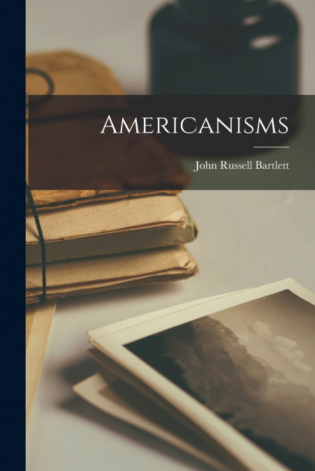 Americanisms [microform]