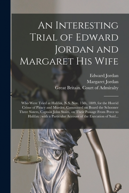 An Interesting Trial of Edward Jordan and Margaret His Wife [microform]