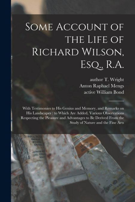 Some Account of the Life of Richard Wilson, Esq., R.A.