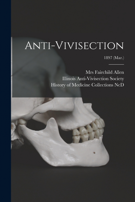 Anti-vivisection; 1897 (Mar.)