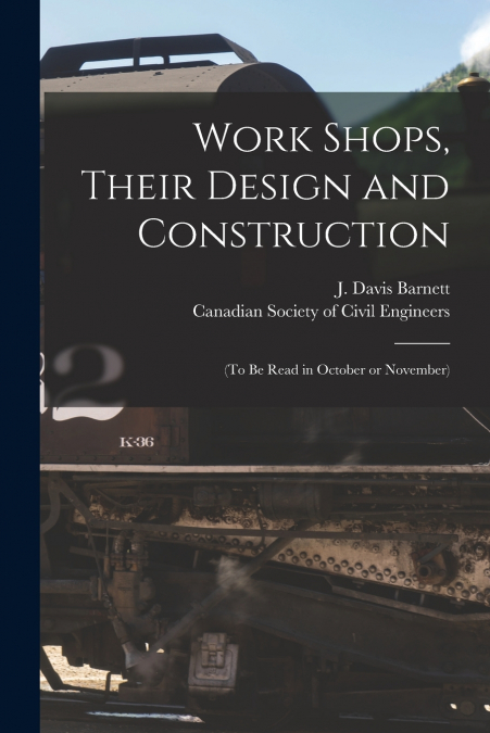 Work Shops, Their Design and Construction [microform]