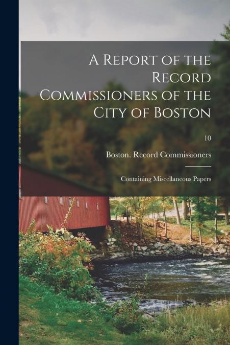 A Report of the Record Commissioners of the City of Boston