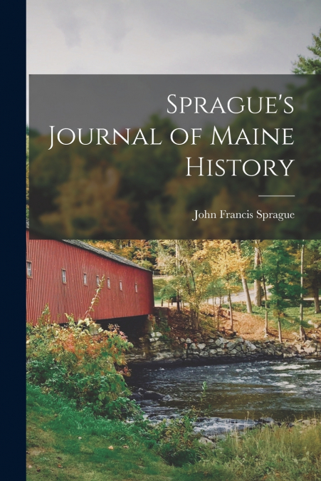 Sprague’s Journal of Maine History