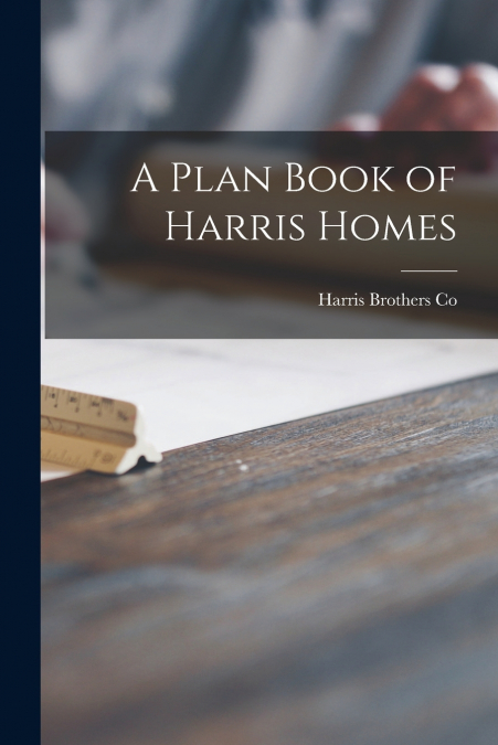 A Plan Book of Harris Homes