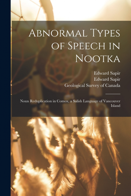 Abnormal Types of Speech in Nootka ; Noun Reduplication in Comox, a Salish Language of Vancouver Island