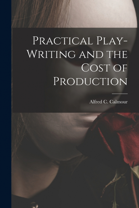Practical Play-writing and the Cost of Production
