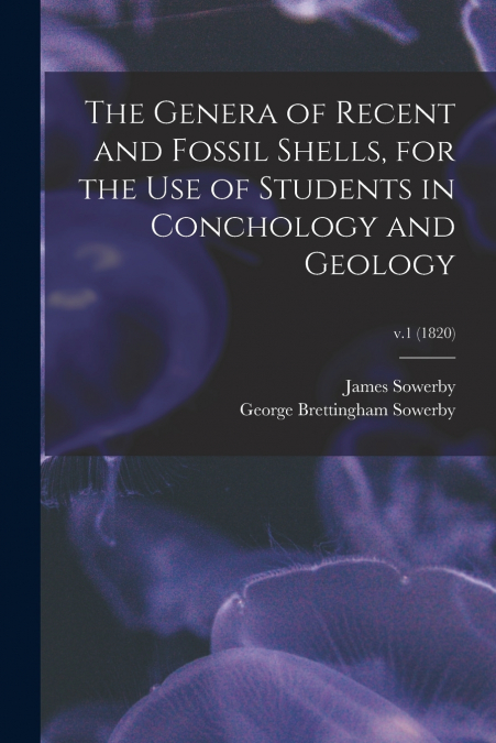 The Genera of Recent and Fossil Shells, for the Use of Students in Conchology and Geology; v.1 (1820)
