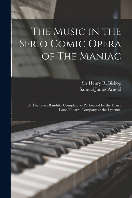 The Music in the Serio Comic Opera of The Maniac