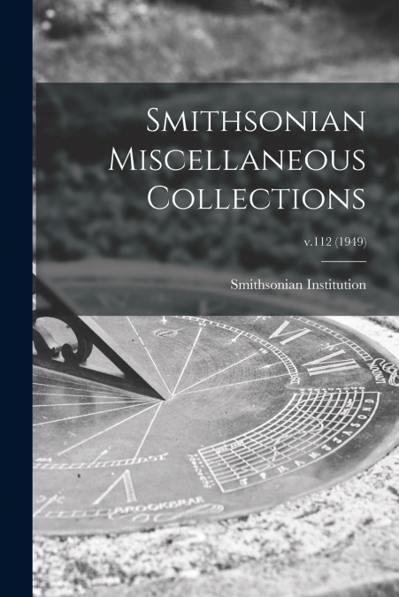 Smithsonian Miscellaneous Collections; v.112 (1949)
