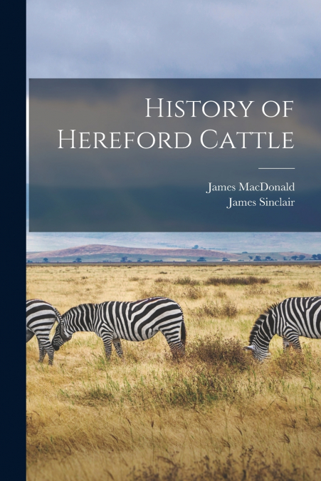 History of Hereford Cattle [microform]