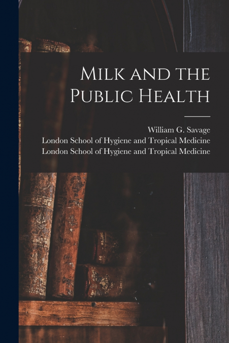 Milk and the Public Health [electronic Resource]