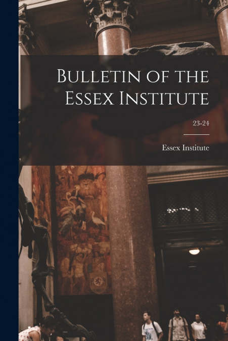 Bulletin of the Essex Institute; 23-24