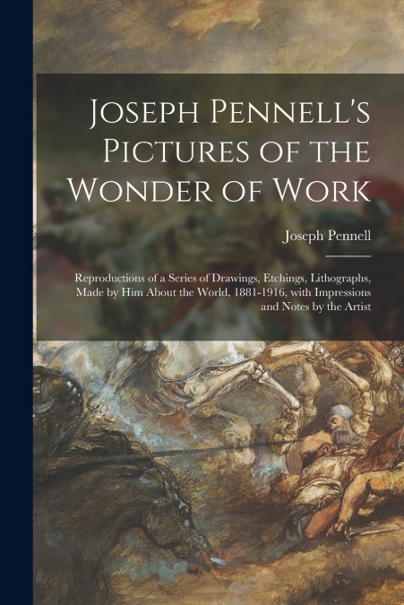 Joseph Pennell’s Pictures of the Wonder of Work