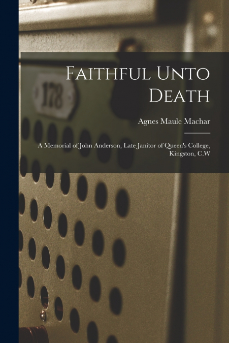 Faithful Unto Death [microform]