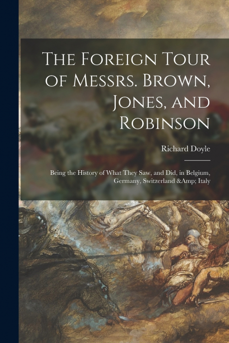 The Foreign Tour of Messrs. Brown, Jones, and Robinson