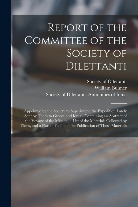 Report of the Committee of the Society of Dilettanti