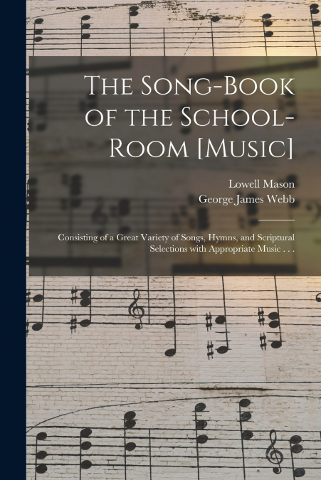 The Song-book of the School-room [music]